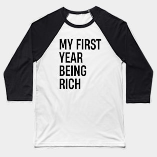 My First Year Being Rich Baseball T-Shirt